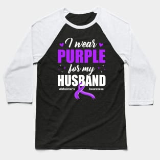 Support I Wear Purple For My Husband Alzheimer's Awareness Baseball T-Shirt